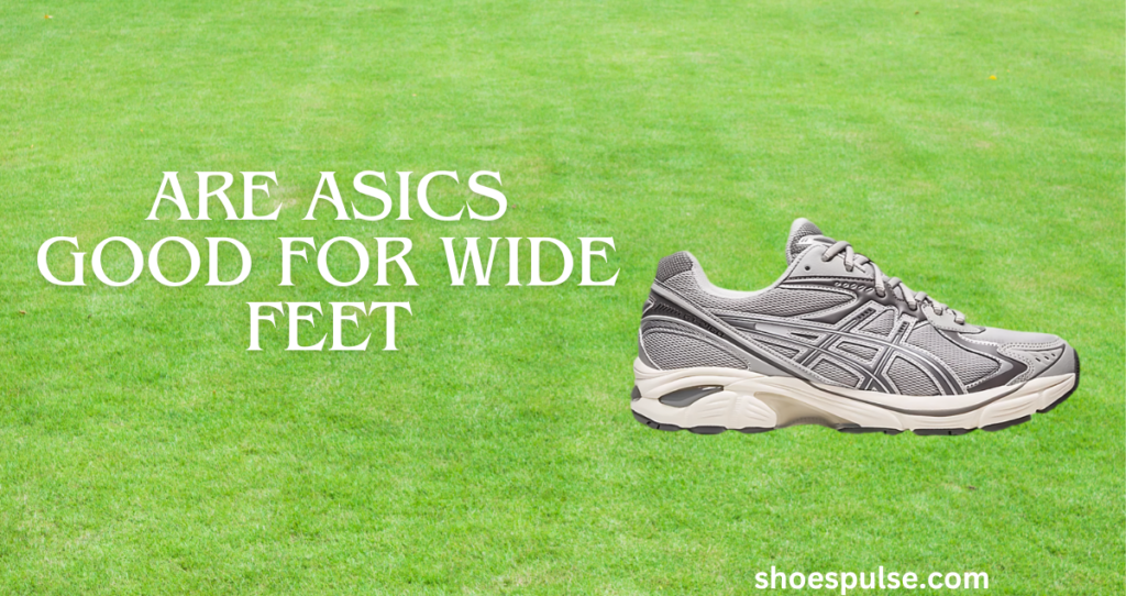 Are asics good for wide feet?