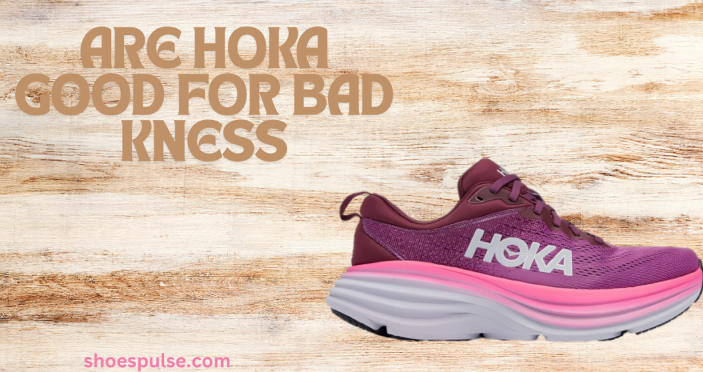 is hoka good for bad knees?